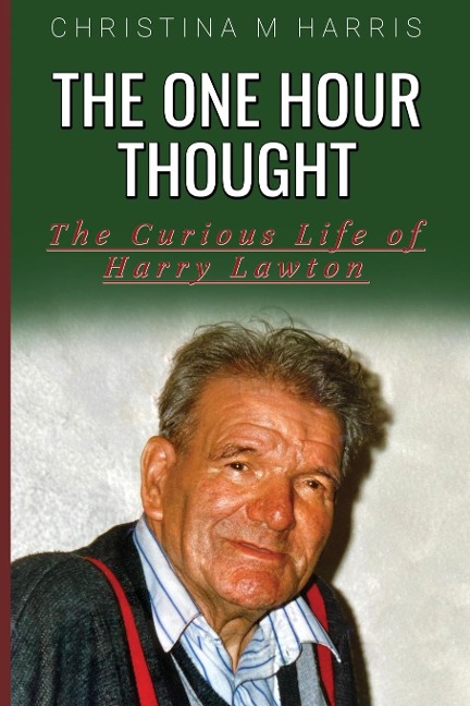 The One Hour Thought: The Curious Life of Harry Lawton