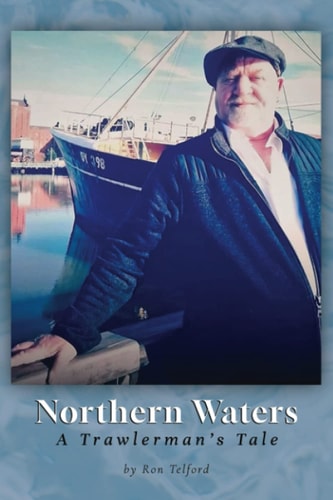 Northern Waters A Trawlerman's Tale