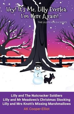 Hey! Its Me, Lilly Everlea. Im Here Again!: The Lilly Everlea Series
