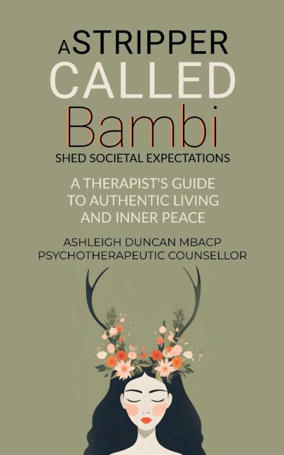 A Stripper Called Bambi - Shed Societal Expectations: A Therapist's Guide to Authentic Living and Inner Peace