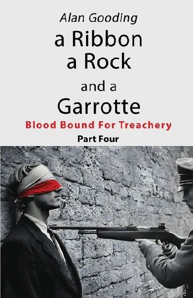 A Ribbon a Rock and a Garrotte: Part Four: Blood Bound For Treachery