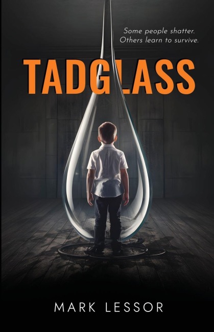 TADGLASS: Some people shatter. Others learn to survive.