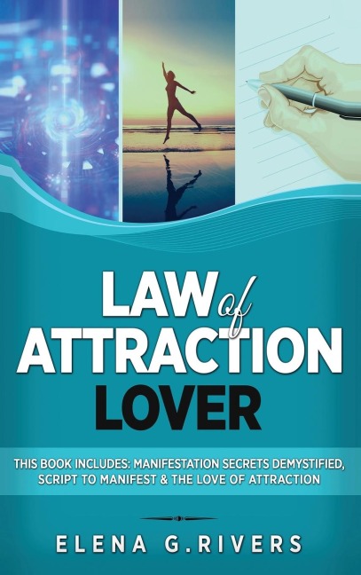 Law of Attraction Lover: This Book Includes: Manifestation Secrets Demystified, Script to Manifest & The Love of Attraction