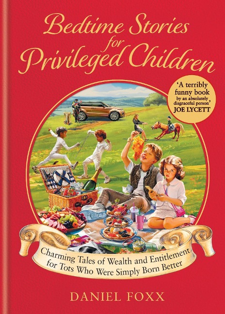 Bedtime Stories for Privileged Children: Charming Tales of Wealth and Entitlement for Tots Who Were Simply Born Better