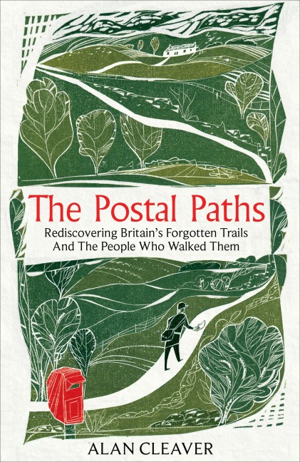 The Postal Paths: Rediscovering Britains Forgotten Trails And The People Who Walked Them