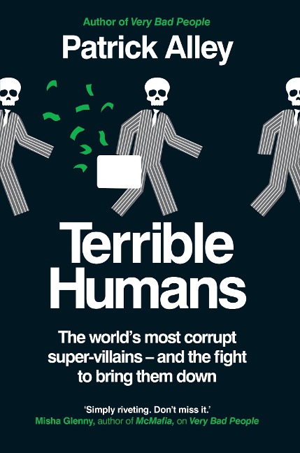 Terrible Humans: The Worlds Most Corrupt Super-Villains And The Fight to Bring Them Down