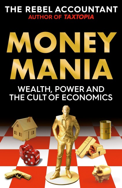 MONEYMANIA: Wealth, Power and the Cult of Economics