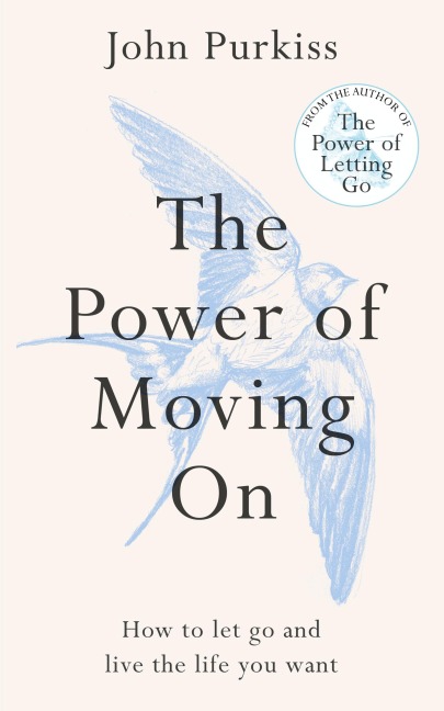The Power of Moving On: How To Let Go and Live The Life You Want