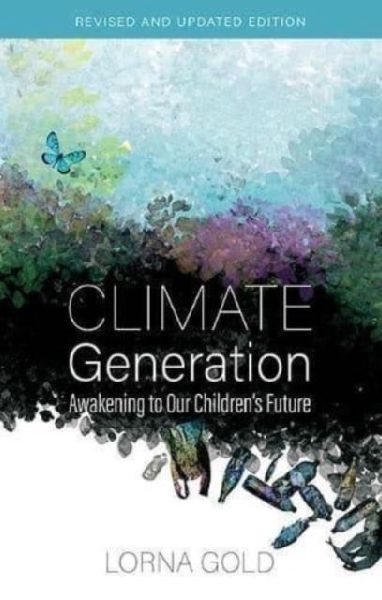 Climate Generation: Awakening to our Childrens Future Revised and Updated Edition