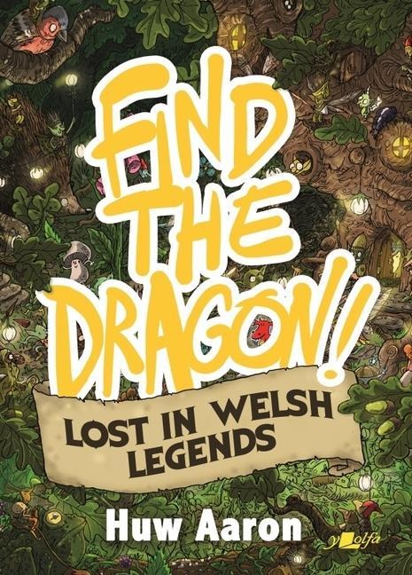 Find the Dragon!: Volume 2 - Lost in Welsh Legends