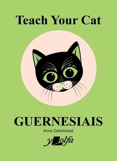 Teach Your Cat Guernesiais: Teach Your Cat Guernesiais