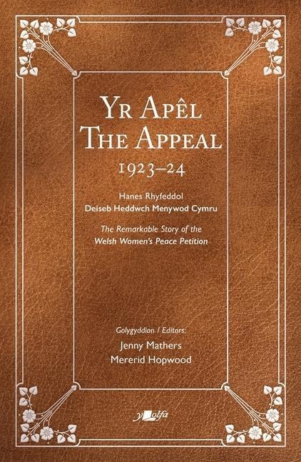 Yr Apel / The Appeal: Hawlio Heddwch: Ymgyrch Menywod Cymru dros Fyd heb Ryfel 1923-2023 / Project Peace: The Women of Wales and a World Without War 1923-2023