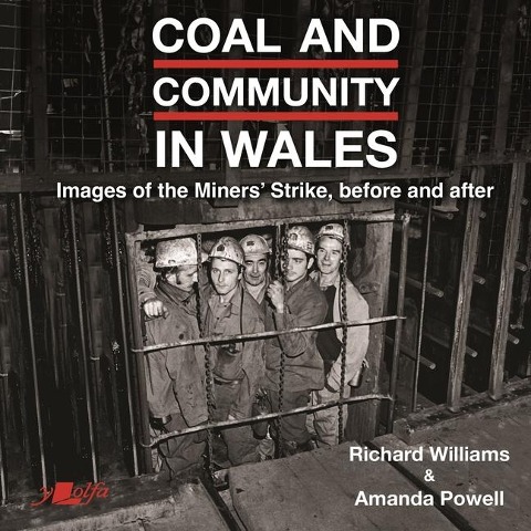 Coal and Community in Wales: Images of the Miners Strike, Before and After