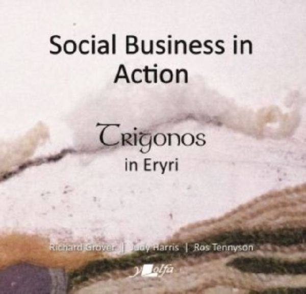 Social Business in Action - Trigonos in Eryri: Trigonos in Eryri