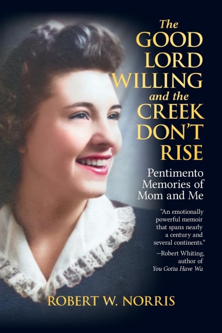 The Good Lord Willing and the Creek Dont Rise: Pentimento Memories of Mom and Me