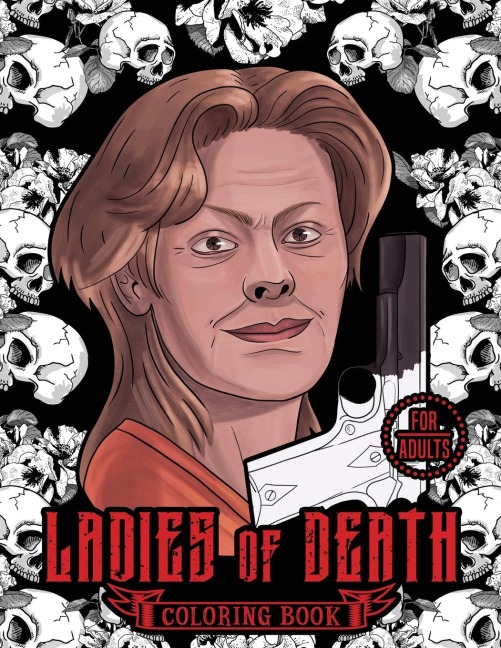 LADIES OF DEATH: The Most Famous Women Serial Killers Coloring Book. A True Crime Adult Gift. For Adults Only