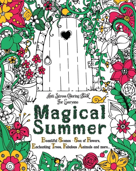MAGICAL SUMMER: Anti Stress Coloring Book For Everyone. Beautiful Scenes - Sea of Flowers, Enchanting Trees, Fabulous Animals and more...