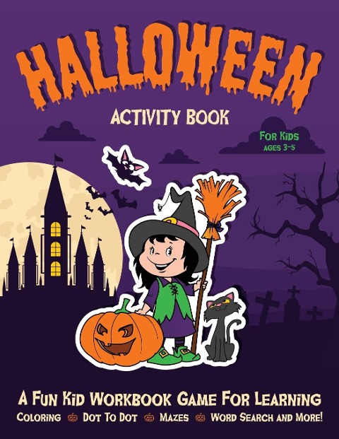 HALLOWEEN ACTIVITY BOOK FOR KIDS AGES 3-5: Fantastic Activity Book For Boys And Girls: Word Search, Mazes, Coloring Pages, Connect the dots, how to draw tasks