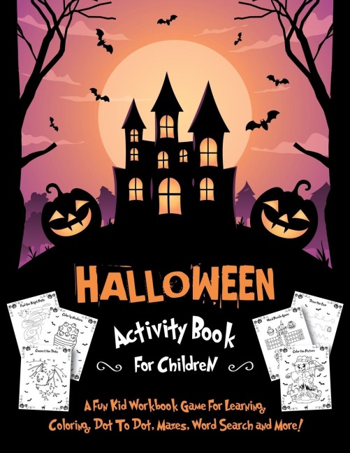HALLOWEEN ACTIVITY BOOK FOR CHILDREN: Fantastic Activity Book For Boys And Girls: Word Search, Mazes, Coloring Pages, Connect the dots, how to draw tasks