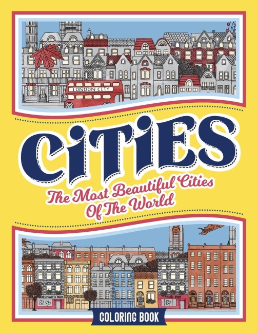 CITIES COLORING BOOK: The Most Beautiful Cities of the World