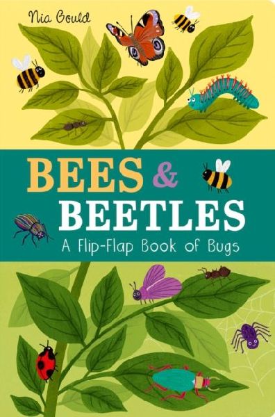 Bees & Beetles: A Flip-Flap Book of Bugs: A Flip-Flap Book of Bugs