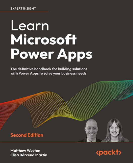 Learn Microsoft Power Apps - Second Edition: The definitive handbook for building solutions with Power Apps to solve your business needs