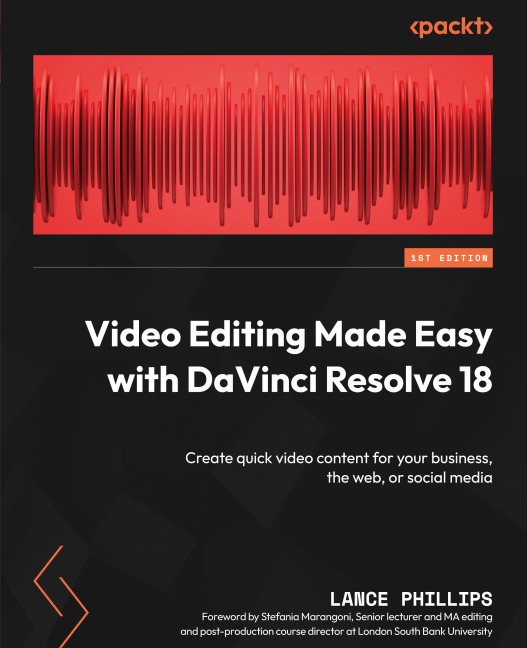 Video Editing Made Easy with DaVinci Resolve 18: Create quick video content for your business, the web, or social media