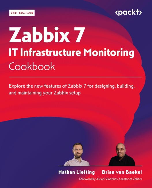 Zabbix 7 IT Infrastructure Monitoring Cookbook - Third Edition: Explore the new features of Zabbix 7 for designing, building, and maintaining your Zabbix setup