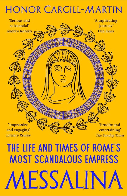 Messalina: The Life and Times of Rome's Most Scandalous Empress