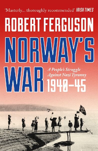 Norway's War: A People's Struggle Against Nazi Tyranny, 1940-45