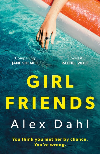 Girl Friends: The holiday of your dreams becomes a nightmare in this dark and addictive glam-noir thriller