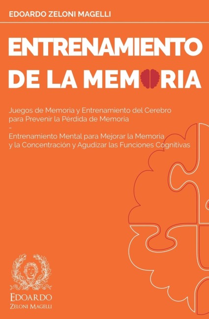 Entrenamiento de la Memoria: Juegos de Memoria y Entrenamiento del Cerebro para Prevenir la Pérdida de Memoria - Entrenamiento Mental para Mejorar la Memoria y la Concentración y Agudizar las Funciones Cognitivas