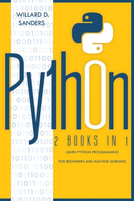 PYTHON: 2 books in 1: learn python programming for beginners and machine learning