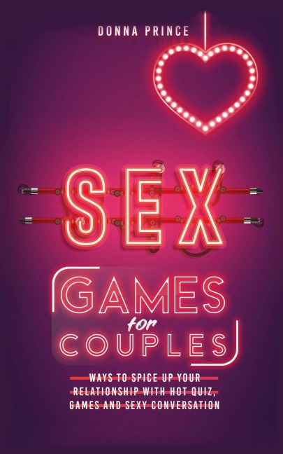 Sex Games for Couples Ways to Spice Up Your Relationship with Hot Quiz, Games and Sexy Conversation
