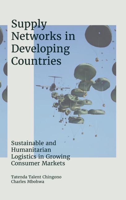 Supply Networks in Developing Countries: Sustainable and Humanitarian Logistics in Growing Consumer Markets