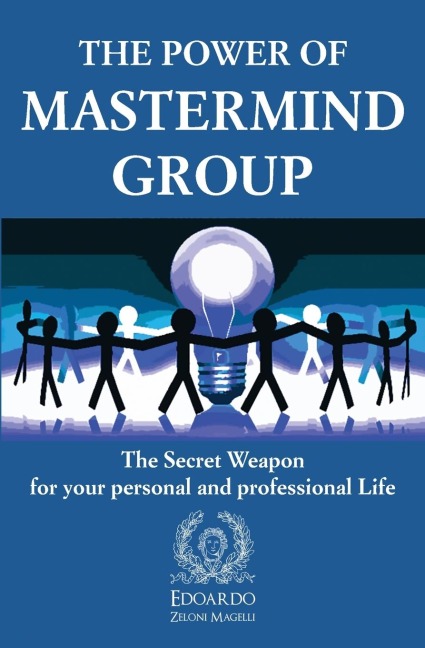 The Power of Mastermind Group: The Secret Weapon  for your personal and professional Life
