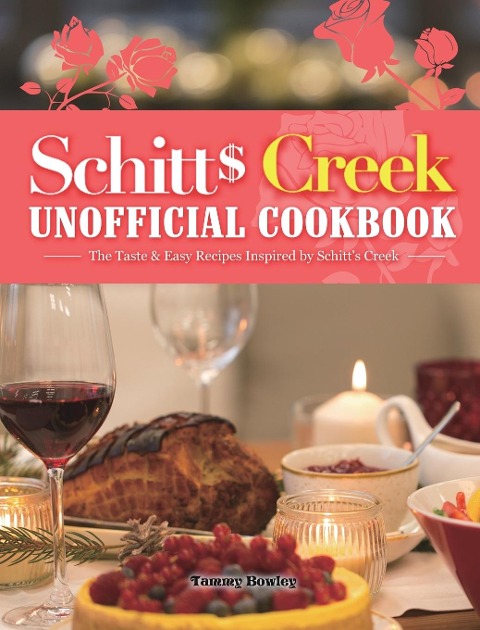 Schitts Creek Unofficial Cookbook: The Taste & Easy Recipes Inspired by Schitts Creek