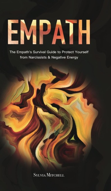 Empath: The Empaths Survival Guide to Protect Yourself from Narcissists & Negative Energy