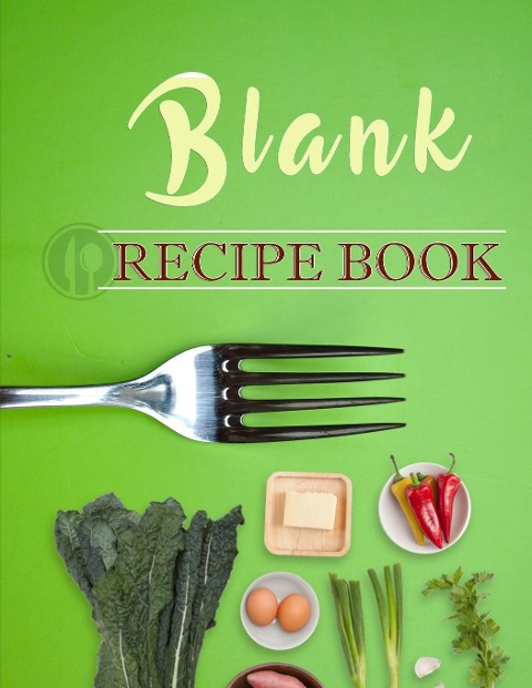 Blank Recipe Book: Blank Recipe Book To Write In Blank Cooking Book Recipe Journal 100 Recipe Journal and Organizer: blank recipe book journal blank recipe book mom recipe journal book empty recipe book spiral recipe book easy: Blank Recipe Book - 100-Rec