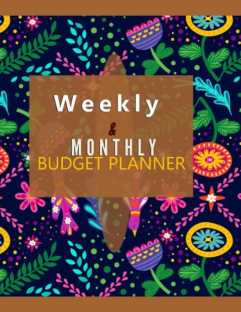 Budget Planner Weekly and Monthly: Budget Planner for Bookkeeper Easy to use Budget Journal (Easy Money Management): Weekly and Monthly: Budget Planner for Bookkeeper Easy to use Budget Journal (Easy Money Management)