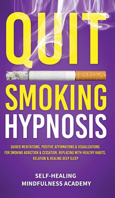 Quit Smoking Hypnosis: Guided Meditations, Positive Affirmations & Visualizations For Smoking Addiction & Cessation, Replacing With Healthy Habits, Relation & Healing Deep Sleep