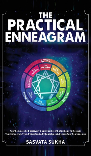 The Practical Enneagram: Your Complete Self-Discovery & Spiritual Growth Workbook To Discover Your Enneagram Type, Understand All 9 Enneatypes & Deepen Your Relationships
