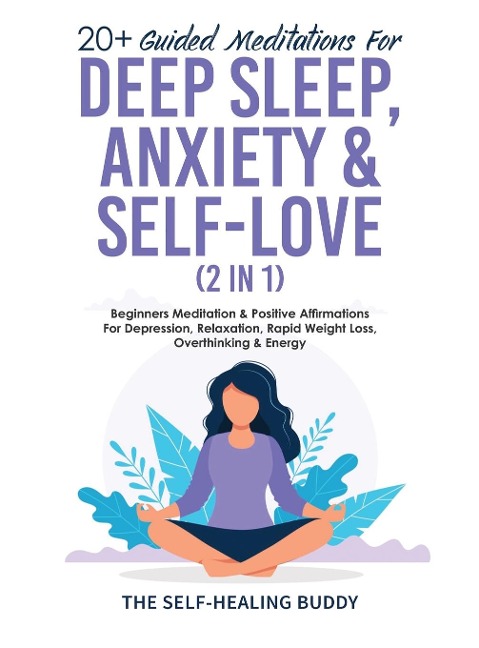 20+ Guided Meditations For Deep Sleep, Anxiety & Self-Love (2 in 1): Beginners Meditation & Positive Affirmations For Depression, Relaxation, Rapid Weight Loss, Overthinking & Energy