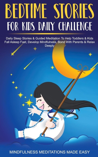 Bedtime Stories For Kids Daily Challenge Daily Sleep Stories &amp; Guided Meditation To Help Toddlers&amp; Kids Fall Asleep Fast, Develop Mindfulness, Bond With Parents &amp; Relax Deeply