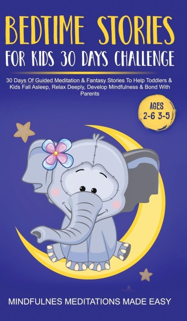 Bedtime Stories For Kids 30 Day Challenge 30 Days Of Guided Meditation &amp; Fantasy Stories To Help Toddlers&amp; Kids Fall Asleep, Relax Deeply, Develop Mindfulness&amp; Bond With Parents