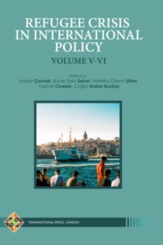 Refugee Crisis in International Policy Volume V-VI Refugees in Turkey and Beyond