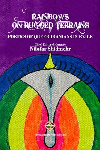 Rainbows on Rugged Terrains Poetics of Queer Iranians in Exile