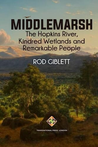 Middlemarsh The Hopkins River, Kindred Wetlands and Remarkable People