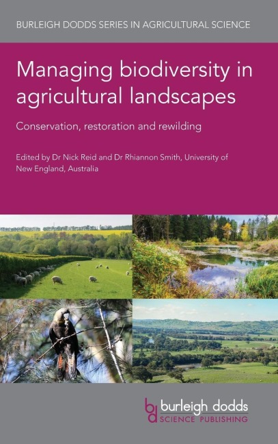 Managing biodiversity in agricultural landscapes: Conservation, restoration and rewilding