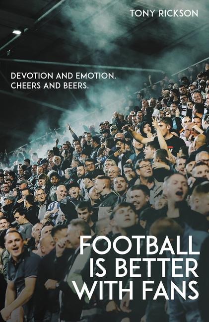 Footballs Better with Fans: Devotion and Emotion, Cheers and Beers